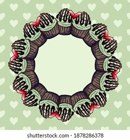 Frame of cupcake, green, hearts, round, cartoon style, banner, poster, invitation, postcard, card, party, empty space, text space, advertising, signboard, greetings, dessert, invite, for text, pastry
