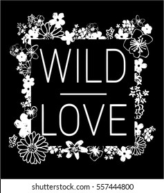frame ditsy flower with slogan. wild love slogan. vector illustration. flower frame
