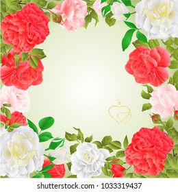 Frame floral border festive background with blooming roses and buds vintage vector Illustration for use in interior design, artwork, dishes, clothing, packaging, greeting cards
