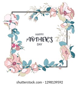 Frame of flowers of beautiful wild rose pastel colors with rose hips on white background. Greeting card with mother's day.Vector floral illustration