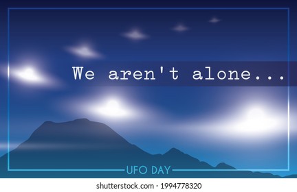 Frame with glowing and blurred spaceships flying around a mountain, for UFO Day reminding at you the claim: 'we aren't alone...'
