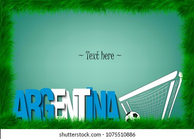 A frame of grass with the word Argentina and a soccer ball at the gate. Vector illustration