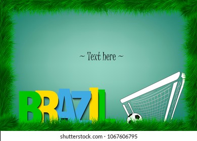 A frame of grass with the word Brazil and a soccer ball at the gate. Vector illustration