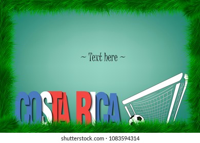 A frame of grass with the word Costa Rica and a soccer ball at the gate. Vector illustration