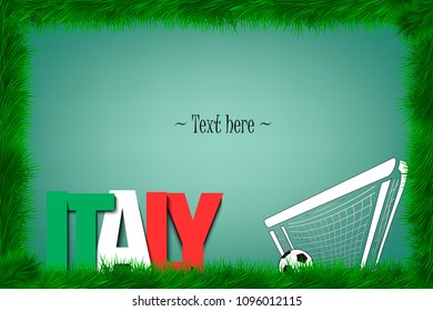 A frame of grass with the word Italy and a soccer ball at the gate. Vector illustration