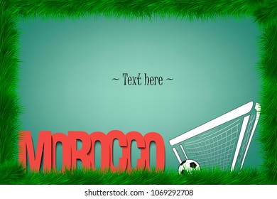 A frame of grass with the word Morocco and a soccer ball at the gate. Vector illustration