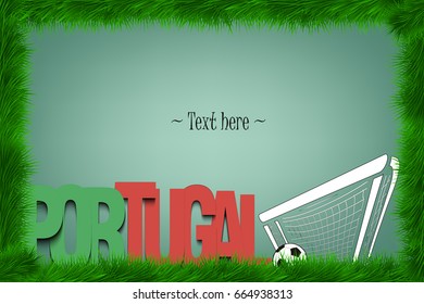 A frame of grass with the word Portugal and a soccer ball at the gate. Vector illustration