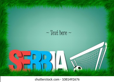 A frame of grass with the word Serbia and a soccer ball at the gate. Vector illustration