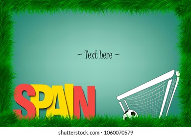A frame of grass with the word Spain and a soccer ball at the gate. Vector illustration