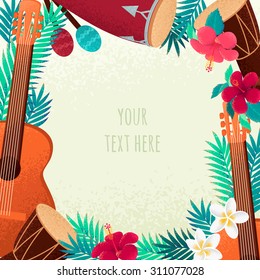Frame with guitar, percussion and conga drums, maracas, palm leaves and tropical flowers. Concept for beach party, ethnic music or open air festival. Poster, card or invitation