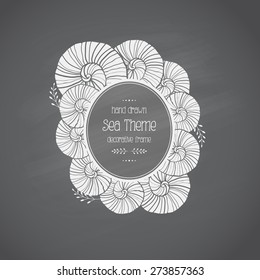Frame with hand drawn spiral seashells and plants in chalk on blackboard. Vector illustrations