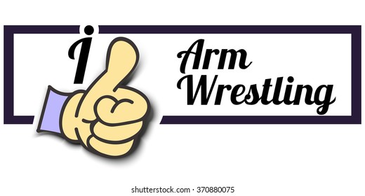 Frame " I Like Arm Wrestling " Thumb Up! Vector graphic logo eps10.