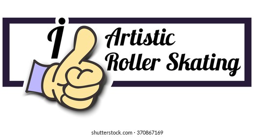 Frame " I Like Artistic Roller Skating " Thumb Up! Vector graphic logo eps10.