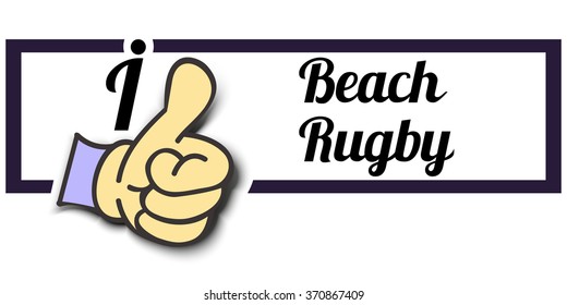 Frame " I Like Beach Rugby " Thumb Up! Vector graphic logo eps10.