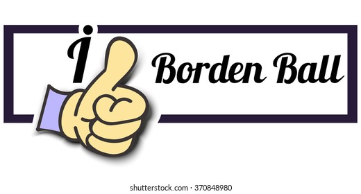 Frame " I Like Borden Ball " Thumb Up! Vector graphic logo eps10.