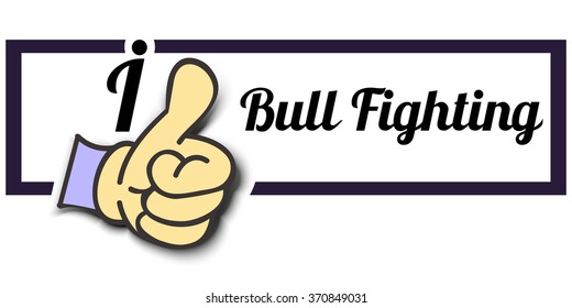 Frame " I Like Bull Fighting " Thumb Up! Vector graphic logo eps10.