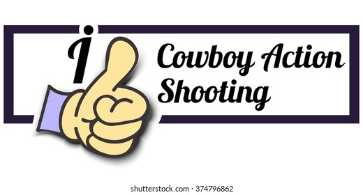 Frame " I Like Cowboy Action Shooting  " Thumb Up! Vector graphic logo eps10.
