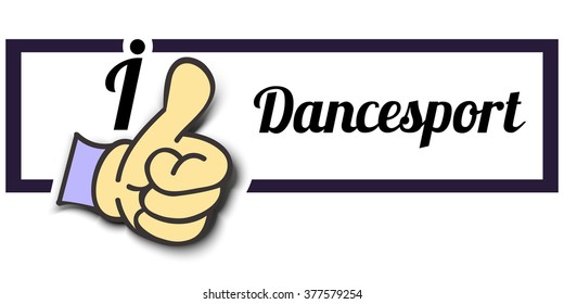 Frame " I Like Dancesport " Thumb Up! Vector graphic logo eps10.