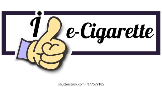 Frame " I Like e-Cigarette " Thumb Up! Vector graphic logo eps10.