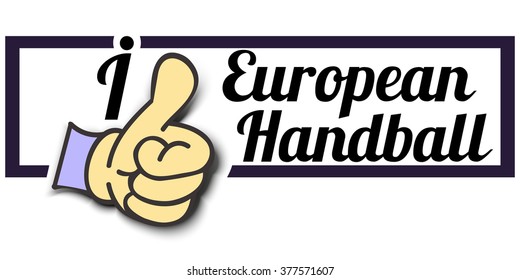 Frame " I Like European Handball " Thumb Up! Vector graphic logo eps10.