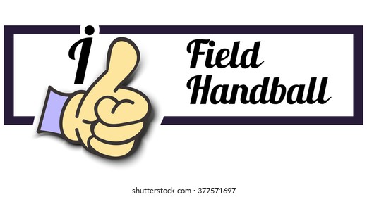 Frame " I Like Field Handball" Thumb Up! Vector graphic logo eps10.