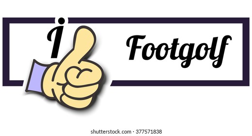 Frame " I Like Footgolf " Thumb Up! Vector graphic logo eps10.