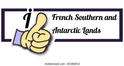 Frame " I Like French Southern and Antarctic Lands " Thumb Up! Vector graphic logo eps10.