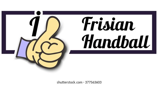 Frame " I Like Frisian Handball " Thumb Up! Vector graphic logo eps10.