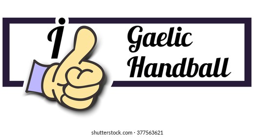 Frame " I Like Gaelic Handball " Thumb Up! Vector graphic logo eps10.