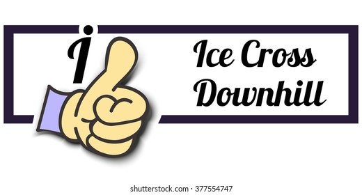 Frame " I Like Ice Cross Downhill " Thumb Up! Vector graphic logo eps10.