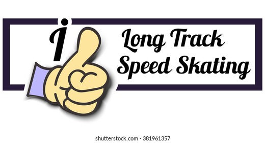 Frame " I Like Long Track Speed Skating " Thumb Up! Vector graphic logo eps10.