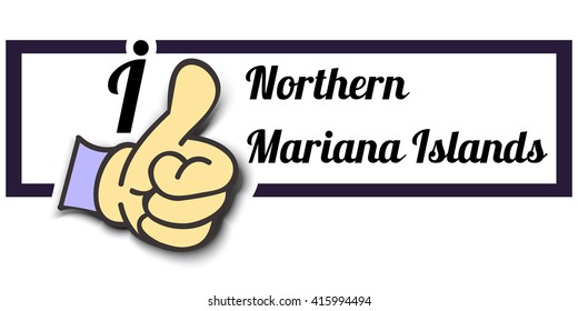 Frame " I Like Northern Mariana Islands " Thumb Up! Vector graphic logo eps10. 