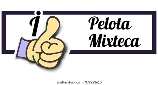 Frame " I Like Pelota Mixteca " Thumb Up! Vector graphic logo eps10.