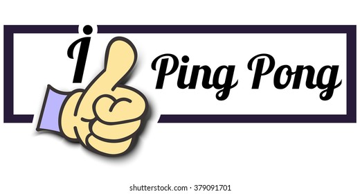 Frame " I Like Ping Pong " Thumb Up! Vector graphic logo eps10.