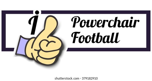 Frame " I Like Powerchair Football " Thumb Up! Vector graphic logo eps10.