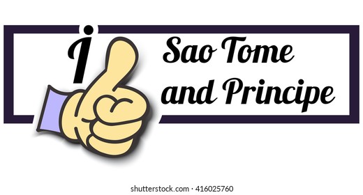 Frame " I Like Sao Tome and Principe " Thumb Up! Vector graphic logo eps10.