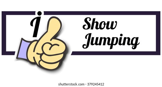 Frame " I Like Show Jumping " Thumb Up! Vector graphic logo eps10.
