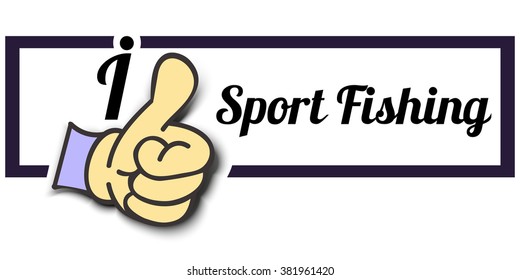 Frame " I Like Sport Fishing " Thumb Up! Vector graphic logo eps10.