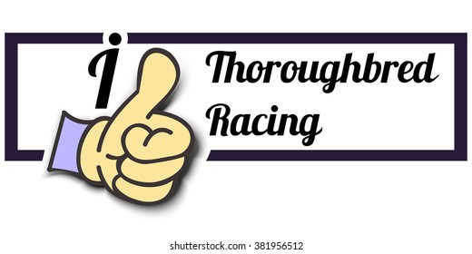 Frame " I Like Thoroughbred Racing " Thumb Up! Vector graphic logo eps10.