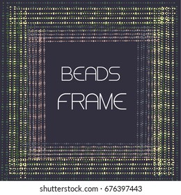 Frame made of colorful beads on purple background.Place for your slogan here.