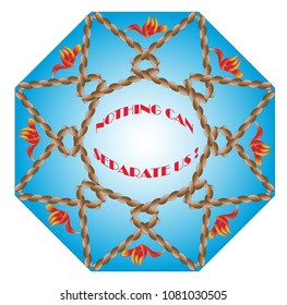 The frame is made up of an octagon, inside the intertwined rope with flowers and in the center of a decisive message
