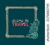Frame in nautical style, hand-drawn doodle elements in sketch style. Sea creatures. Rope with knots. Sea-Ocean. Template for photos, social media and posters.