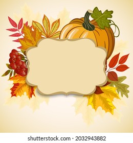 Frame with pumpkin and autumn leaves.Pumpkin, berries, autumn leaves and frame for text in color vector illustration.