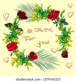 Frame of red roses, yellow mimosa and tropical branches. Beige background - for records, menus, greetings, photos. The inscription - Roses for you, yellow letters, pink hearts.