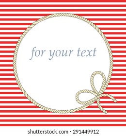 Frame with rope. Stripes pattern. For your text. Vector.