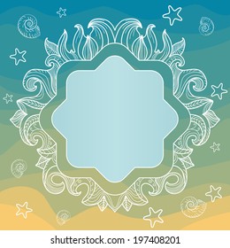 Frame with seashells, starfish, leaves and waves, freehand drawing. Place for your text