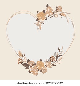 Frame in the shape of a heart. Vintage illustration with hand drawn branches, roses. Frosted glass. Autumn. Dry flowers. Brown, muted shades. Beige background. Use to decorate greeting cards. Eps10.