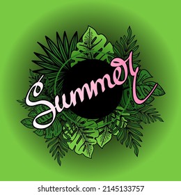 Frame with summer lettering, decorated with strelitzia flower, tropical palm leaves, monstera. Elements drawn in doodle style. Hand drawn summer lettering. Place for your message. Vector illustration.