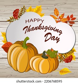 Frame with text and pumpkins.Vector illustration with pumpkins, autumn leaves on a wooden background and a frame with thanksgiving text.