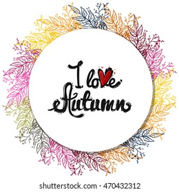Frame of trendy elements: bouquet branch and I love autumn. Sketch for floral rustic eco decoration autumn celebration, greeting card or banner. Hand drawn symbols on white backdrop.